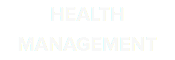 HEALTH MANAGEMENT